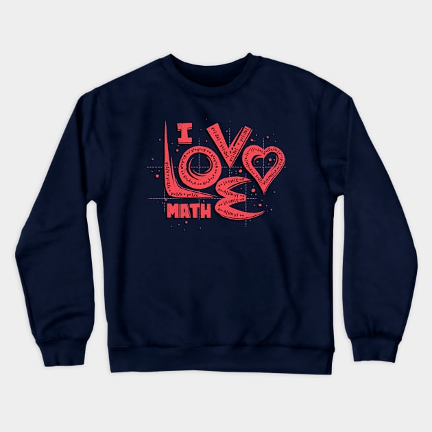 I Love Math Crewneck Sweatshirt by kg07_shirts